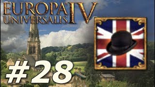 Europa Universalis IV Rule Britannia  Anglophile  Part 28 [upl. by Ynnattirb132]