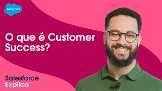 Customer Success o que é benefícios e como aplicar  SalesforceExplica [upl. by Karim]