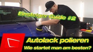 Einsteiger Guide Auto polieren Welches Politur und Polierpad nutzen Wie mit polieren beginnen 2 [upl. by Rosette]