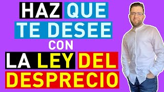 COMO HACER que te DESEE LA LEY DEL DESPRECIO [upl. by Helman]