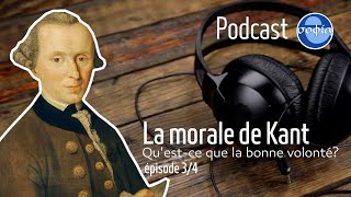 La morale de Kant  Épisode 34  Questce que la bonne volonté [upl. by Kerek]