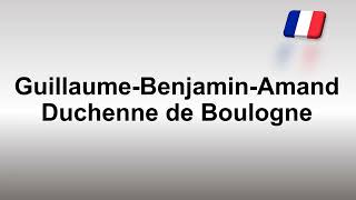 How to Pronounce Guillaume Benjamin Amand Duchenne de Boulogne [upl. by Neenahs]