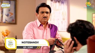 Ep 2080  Notebandi  Taarak Mehta Ka Ooltah Chashmah  Full Episode  तारक मेहता [upl. by Ahsenaj]