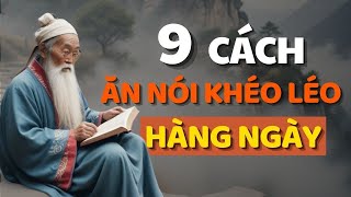 Cổ Nhân Dạy 9 CÁCH KHÉO ĂN KHÉO NÓI ĐƯỢC LÒNG THIÊN HẠ  Triết Lý Cuộc Sống [upl. by Remde]