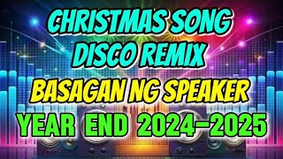 BASAGAN NG SPEAKER YEAR END 2024 2025 CHRISTMAS SONG DISCO REMIX [upl. by Nahgen]