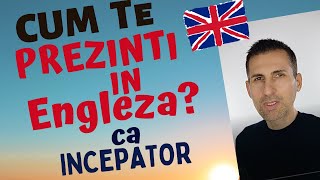 Cum Te Prezinti In Engleza ca Incepator Limba Engleza pentru Incepatori  PRIMA PARTE [upl. by Eedrahc]