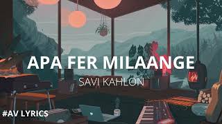 Apa Fer Milaange Lyrics  Savi Kahlon  Haaye Ni Apa Fer Milaange Lyrics [upl. by Pardo]