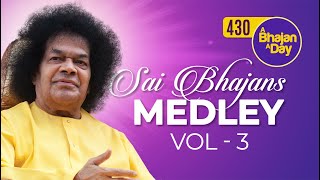 430  Sai Bhajans Medley Vol 3  Sri Sathya Sai Bhajans [upl. by Teena880]