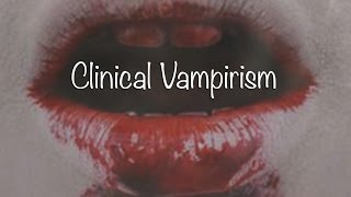 Clinical Vampirism [upl. by Florri649]