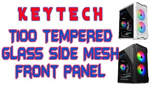 KEYTECH T100 SERIES TEMPERED GLASS SIDE MESH FRONT PANEL [upl. by Maiocco233]