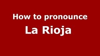 How to pronounce La Rioja SpanishArgentina  PronounceNamescom [upl. by Ermentrude]