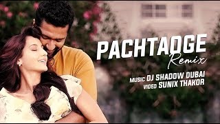 Pachtaoge Remix  DJ Shadow Dubai  Arijit Singh  Vicky Kaushal Nora Fatehi  Jaani B Praak [upl. by Novihs292]