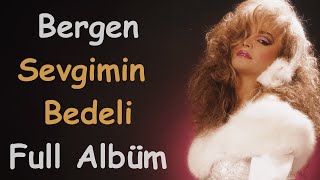 Bergen  Sevgimin Bedeli Full Albüm [upl. by Aeli34]