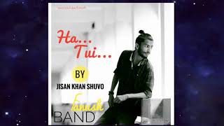 Ha tui Jisan Khan Shuvo fanush new song [upl. by Keen]