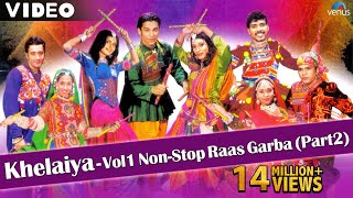 Khelaiya Vol 1  Non Stop Raas Garba Part 2  New Gujarati Dandiya Songs  Video Songs [upl. by Hakaber]