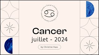 Horoscope Cancer ♋️ Juillet 2024 🥑 par Christine Haas [upl. by Downing]