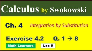 Calculus by Swokowski Ch 4 Lec 5 Exercise 42 Q 1 to 8 integration by substitution [upl. by Bornstein]