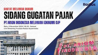 Sidang Gugatan Pajak PT Arion Indonesia Melawan Oknum DJP [upl. by Adnwahsar]