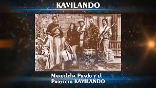 ✔ Manuelcha Prado y el Proyecto KAVILANDO ♫ KAVILANDO ♫ [upl. by Malin]