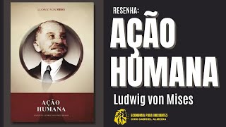 AÇÃO HUMANA — Ludwig von MISES  PRAXEOLOGIA e Economia  Resenha [upl. by Marya721]