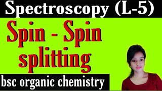 L5 spectroscopy spin spin splitting coupling constant bsc 3rd year organic chemistry knowledge [upl. by Eiznil421]