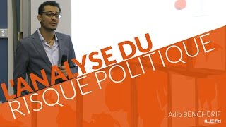 Adib Bencherif  Lanalyse du risque politique  Conférence à lILERI [upl. by Erdnaid]