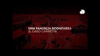 LA FAMIGLIA SCOMPARSA CASO CARRETTA… [upl. by Etnohs987]