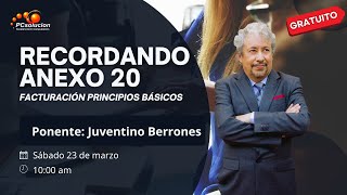 Recordando Anexo 20 Principios básicos Facturación Ponente Juventino Berrones [upl. by Alita473]