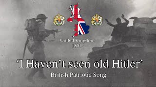 I haven’t seen old Hitler  British WW2 Song [upl. by Yrocej250]