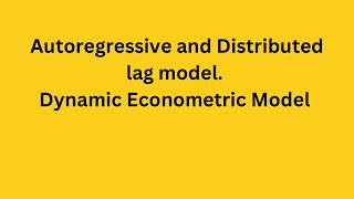 Autoregressive and Distributed lag Models [upl. by Willmert]