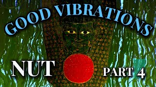 GOOD VIBRATIONS  NUT part 4 [upl. by Donella]