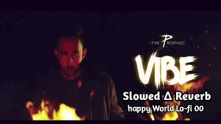 The PropheC  VIBE  Official Music Video  Slowed Reverb  Happy World Lofi 00  2k24 [upl. by Brier]