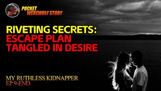 【My Ruthless Kidnapper】Escape Plan Tangled in Desire EP9END [upl. by Feilak]