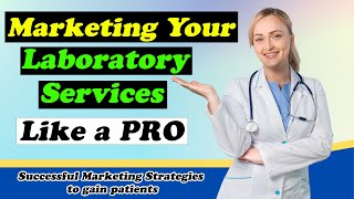 Top 6 Medical Laboratory Successful Marketing Strategies MARKETING LABORATORY SERVICES LIKE A PRO [upl. by Aidnyc]