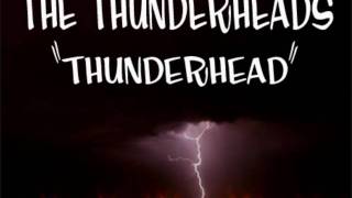 The Thunderheads quotThunderheadquot [upl. by Piotr]