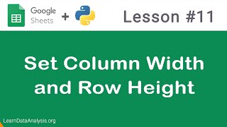 Google Sheets API in Python  Set Column Width and Row Height [upl. by Klarrisa]