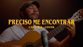 Preciso Me Encontrar  Lincão Cartola Cover [upl. by Onibla528]