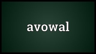 Avowal Meaning [upl. by Nnylrebma829]