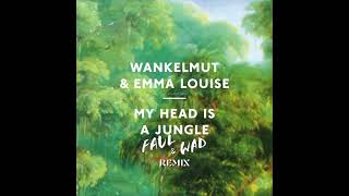 Wankelmut Emma Louise  My Head Is A Jungle Faul amp Wad Remix [upl. by Card]