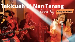 Takicuah Di Nan Tarang   LIVE Cover By RASPATI BAND [upl. by Gaves]