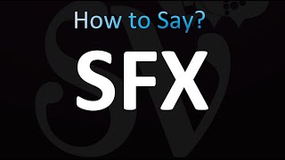 How to Pronounce SFX [upl. by Anelak271]