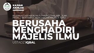 🔴BERUSAHA MENGHADIRI MAJELIS ILMU  Maalim Fii Thariq Thalabil Ilmi  Ustadz Iqbal Lanjutan 2 [upl. by Sivolc]