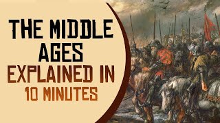 The Middle Ages Explained in 10 minutes [upl. by Barger]