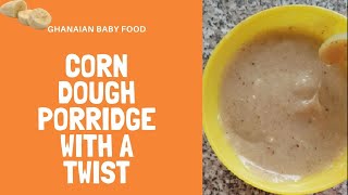 Corn Dough Porridge Kooko With A Twist  Baby Food 6 Months  Healthy Homemade Baby Food [upl. by Phyllys]