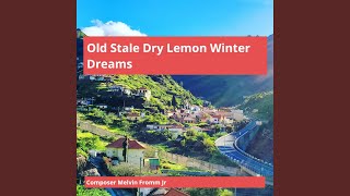 Old Stale Dry Lemon Winter Dreams [upl. by Ebag]