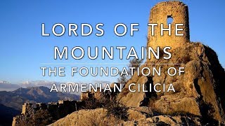 Lords of the Mountains The Foundation of the Armenian Kingdom of Cilicia [upl. by Ainiger133]