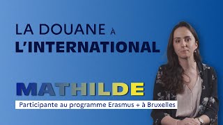 Travailler à l’international avec la douane  Témoignage stage Erasmus [upl. by Jemina]