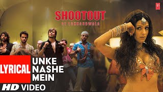 Unke Nashe Mein  Lyrical Video Song  Shootout At Lokhandwala  Sukhwinder Singh Mika Singh [upl. by Regazzi924]