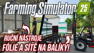 RUČNÍ NÁSTROJE amp FÓLIE A SÍTĚ NA BALÍKY VE FARMING SIMULATOR 25 [upl. by Pinckney]