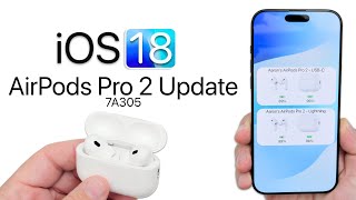 AirPods Pro 2 Update 7A305 for iOS 18 is Out [upl. by Linnet]